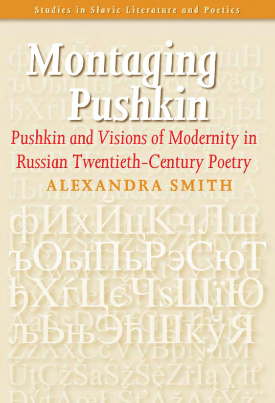 Montaging Pushkin - Pushkin and Visions of Modernity in Russian Twentieth–Century cover