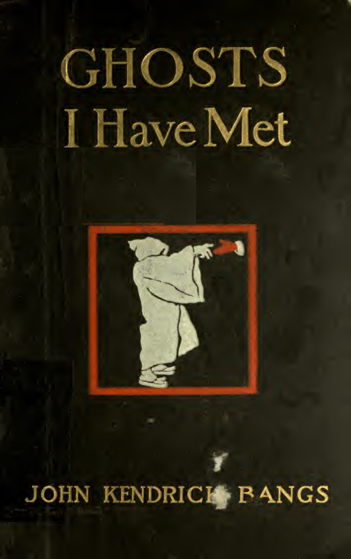 Ghosts I Have Met & Some Others - J K Bangs (1899) cover