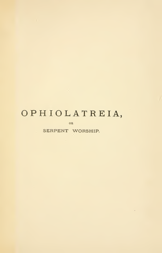 Ophiolatreia-Or-Serpent-Worship (1889) cover
