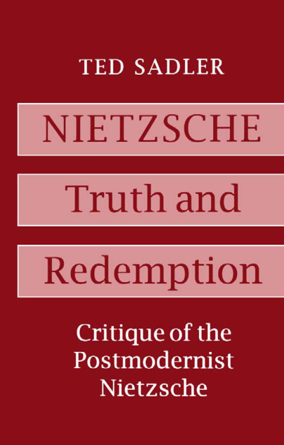 Sadler - Nietzsche - Truth and Redemption - Critique of the Postmodernist Nietzsche cover