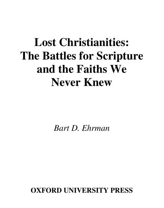 Ehrman - The Lost Christianities- The Battles for Scripture and the Faiths We Never Knew cover