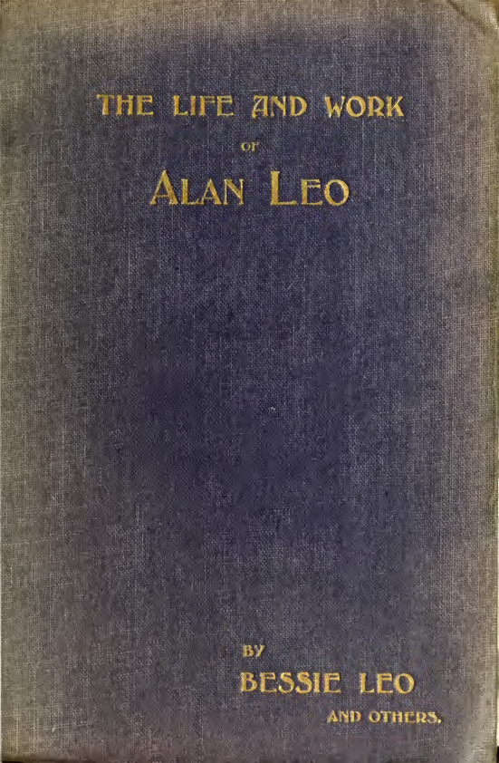 The Life & Work of Alan Leo Theosophist, Astrologer, Mason - B Leo (1919) cover