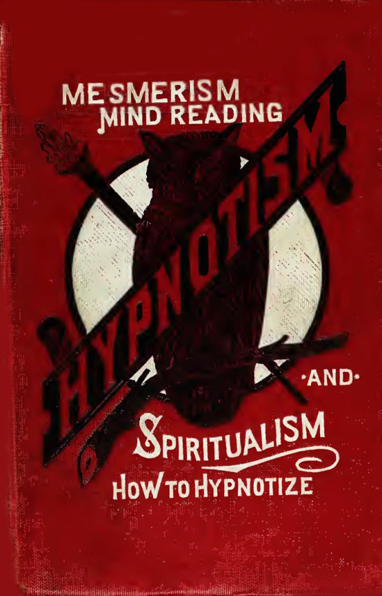 Complete Hypnotism, Mesmerism, Mind-Reading & Spiritualism - A Alpheus (1903) cover