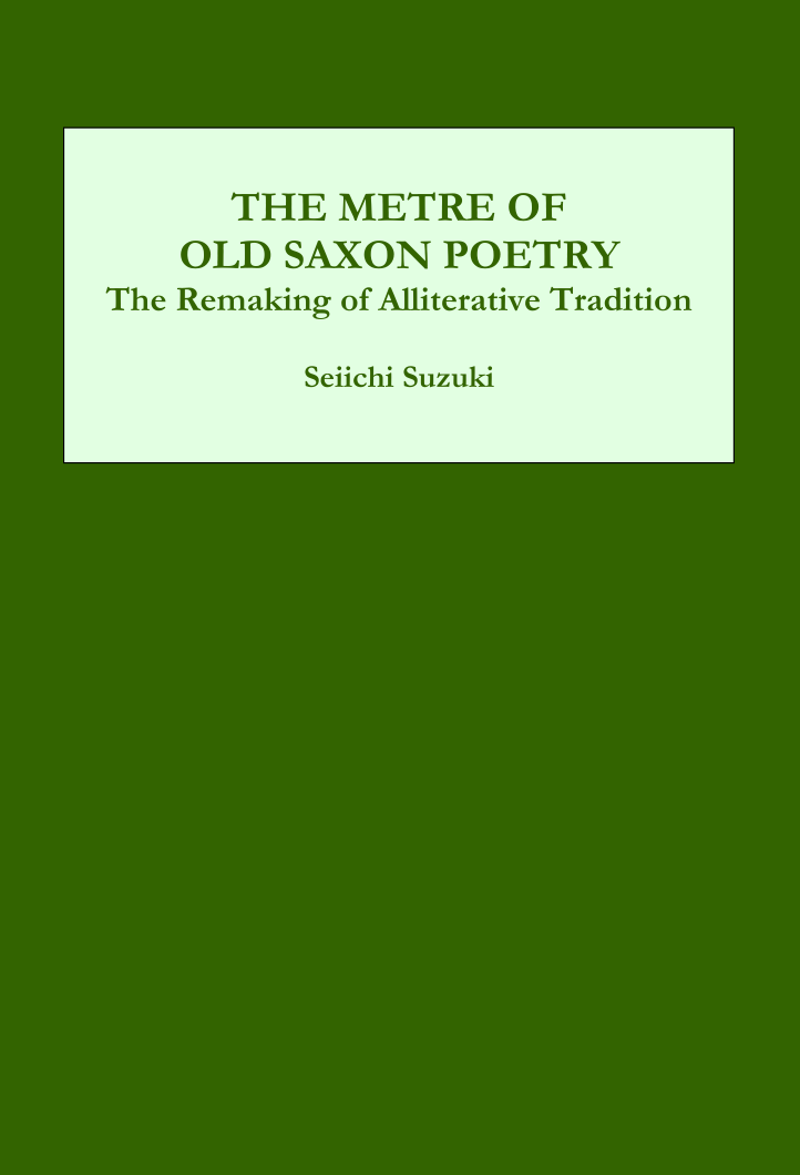 Seiichi Suzuki - The Metre of Old Saxon Poetry The Remaking of Alliterative Tradition (Medieval Literature) cover