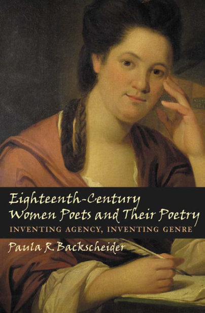 Eighteenth-Century Women Poets and Their Poetry Inventing Agency, Inventing Genre cover