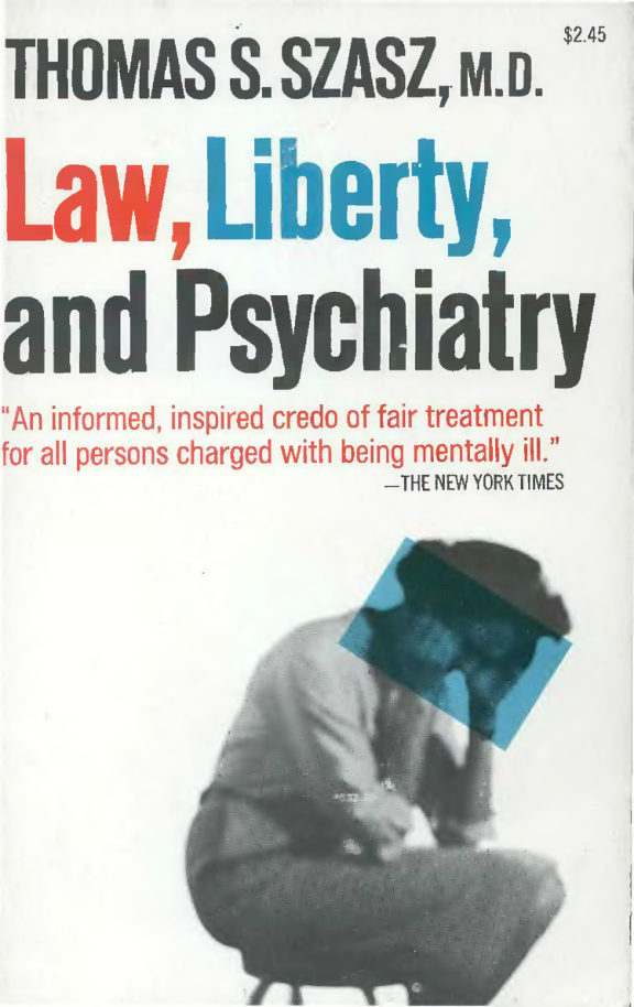 Szasz, Thomas S. - Law, Liberty and Psychiatry, An Inquiry into the Social Uses of Mental Health Practices (1963) (no OCR) cover