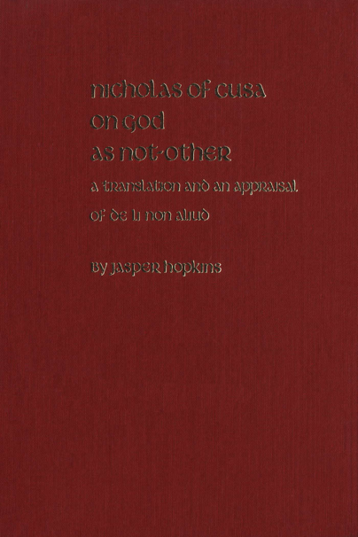 Jasper Hopkins-Nicholas of Cusa on God as Not-Other-A Translation and an Appraisal of De Li Non Aliud cover