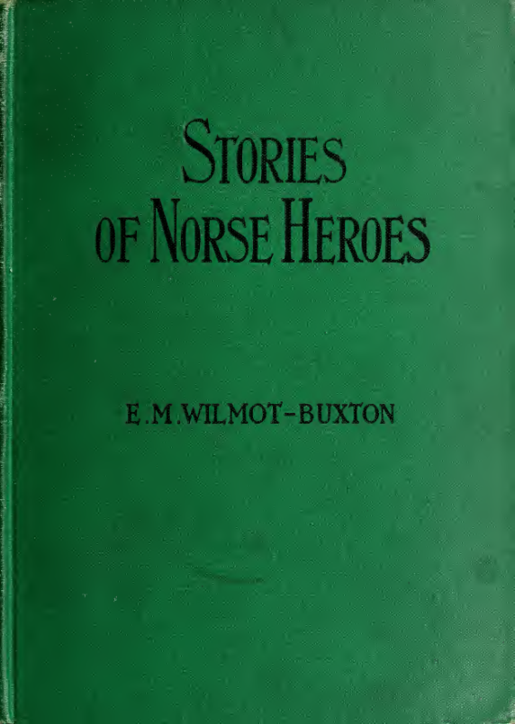 Ethel Mary Wilmot-Buxton - Stories of Norse heroes from the eddas and sagas cover