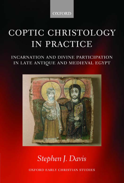 Coptic Christology in Practice, Incarnation and Divine Participation in Late Antique and Medieval Egypt cover