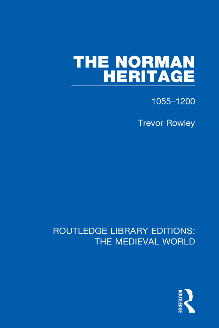Trevor Rowley - The Norman Heritage 1055-1200 (Routledge Library Editions The Medieval World, Book 44) (Retail) cover