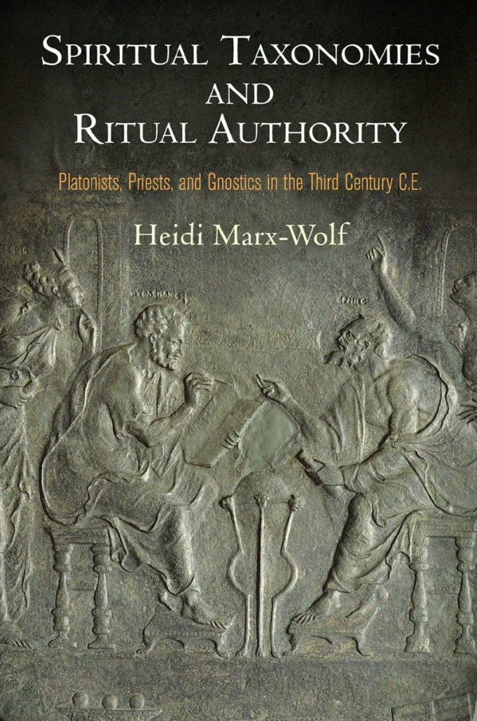 Spiritual Taxonomies and Ritual Authority Platonists, Priests, and Gnostics in the Third Century C.E cover