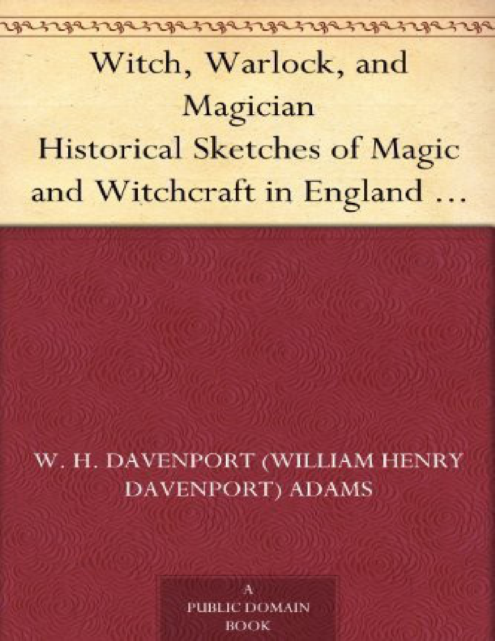 Witch, Warlock, and Magician Historical Sd Witchcraft in England and Scotland - W. H. Davenport Adams cover
