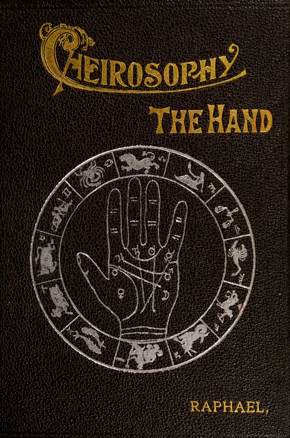 Cheirosophy (The Hand); a Scientific Treatise on Palmistry - A Raphael (1901) cover