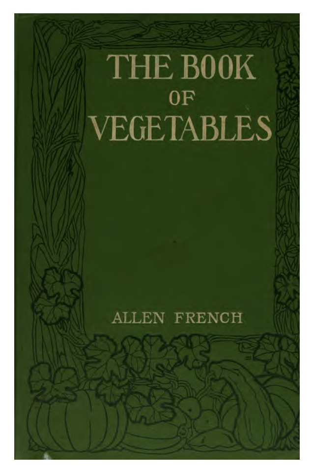 The Book of Vegetables and Garden Herbs A Practical Handbook and Planting ... - Allen French 1907 cover