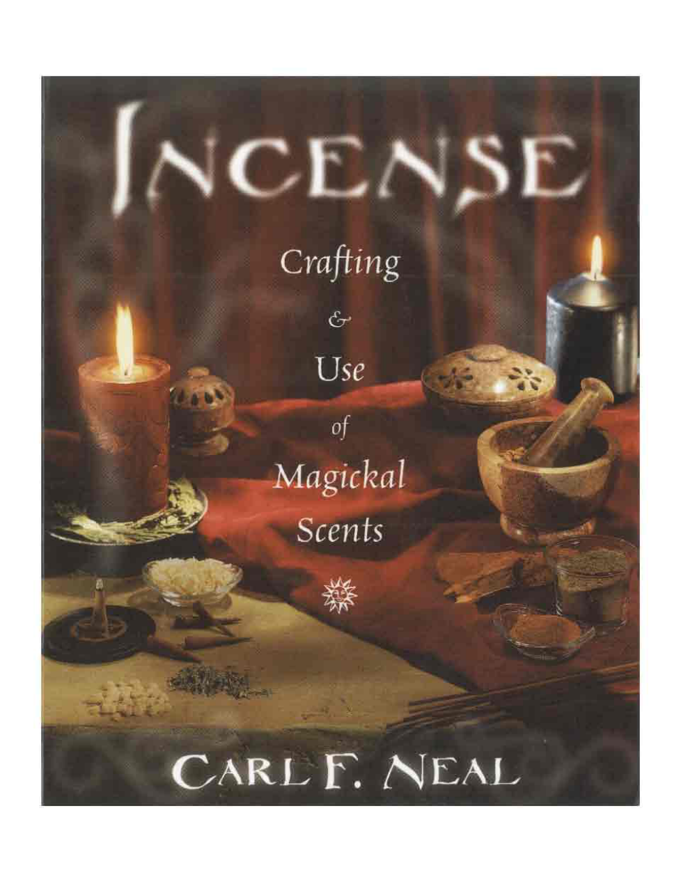 Carl Neal - Incense, Crafting & Use of Magikal Scents cover