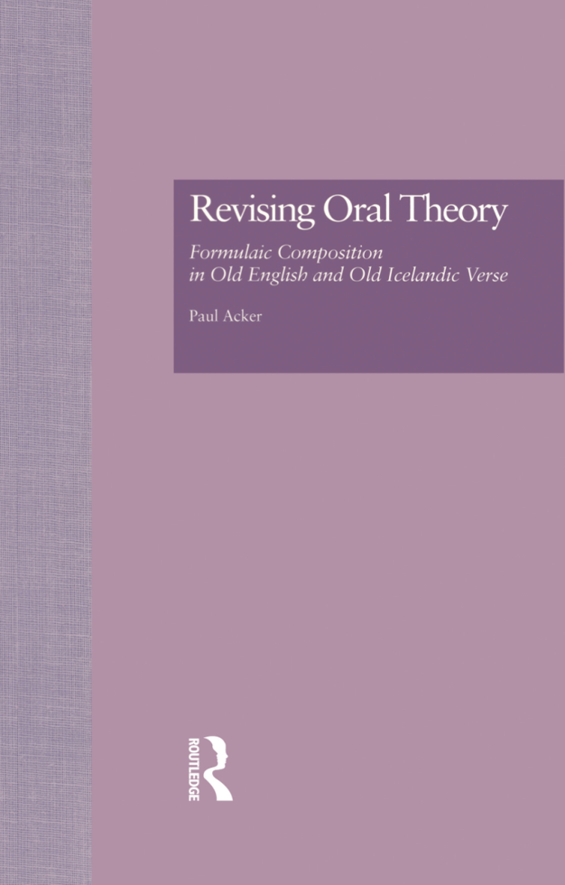 Paul Acker - Revising Oral Theory Formulaic Composition in Old English and Old Icelandic Verse (Garland Studies in Medieval Literature, Book 16) (Retail) cover