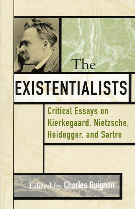 Guignon - The Existentialists - Critical Essays on Kierkegaard, Nietzsche, Heidegger, and Sartre cover