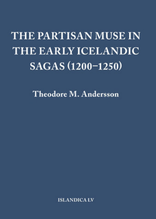 55. Theodore M. Andersson - The Partisan Muse in the Early Icelandic Sagas (1200-1250) (Islandica, Book 55) cover