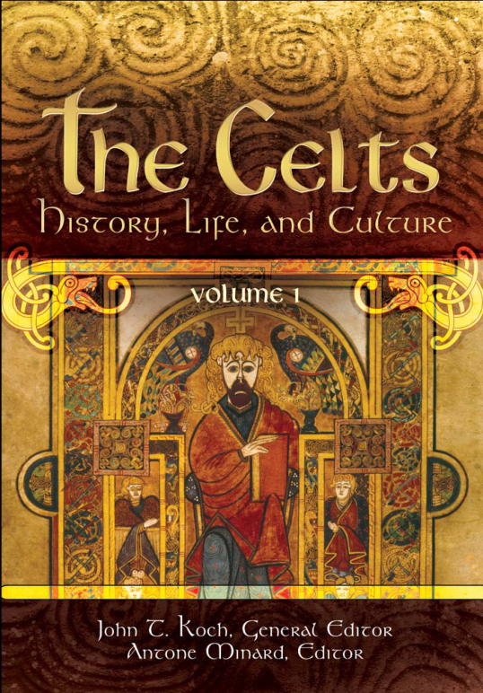 John T. Koch, Antone Minard - The Celts History, Life, and Culture cover