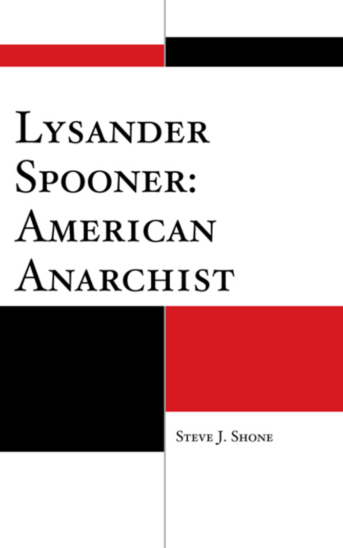 Steve J. Shone - Lysander Spooner - American Anarchist cover