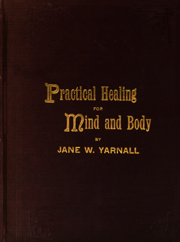 Practical Healing for Mind & Body - J W Yarnall (1893) cover